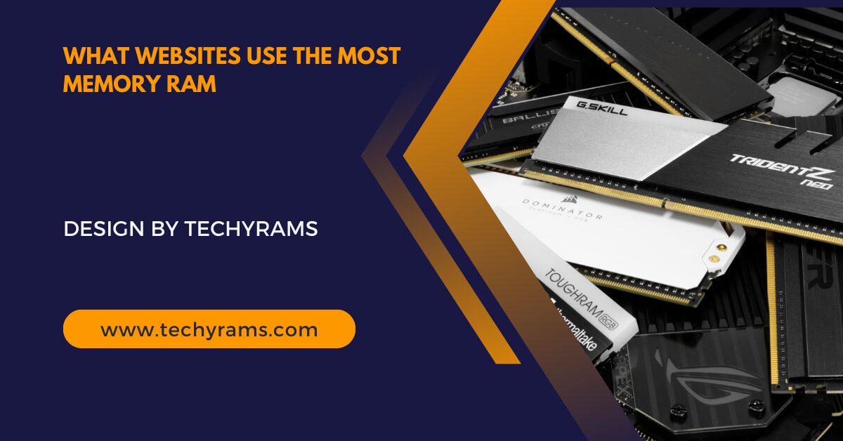 What Websites Use The Most Memory Ram – Discover The Ultimate Guide!
